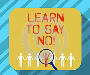 Text sign showing Learn To Say No. Conceptual photo Do not hesitate tell that you do not want to do something Magnifying