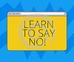 Text sign showing Learn To Say No. Conceptual photo Do not hesitate tell that you do not want to do something Monitor