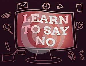 Text sign showing Learn To Say No. Conceptual photo selfjudgment and being in control of your work life Web Application
