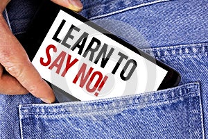 Text sign showing Learn To Say No Motivational Call. Conceptual photo Encouragement advice tips morality values written on Mobile