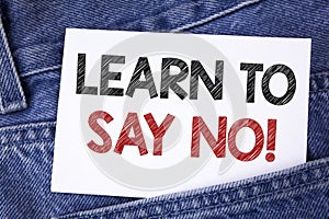Text sign showing Learn To Say No Motivational Call. Conceptual photo Encouragement advice tips morality values written on Sticky