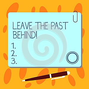 Text sign showing Leave The Past Behind. Conceptual photo Do not look back always go forward Motivation Blank Square