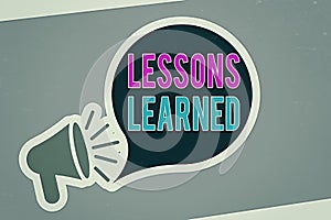 Text sign showing Lessons Learned. Conceptual photo experiences distilled project that should actively taken Megaphone