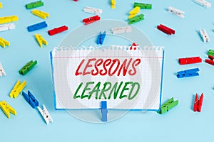 Text sign showing Lessons Learned. Conceptual photo the knowledge or understanding gained by experience Colored