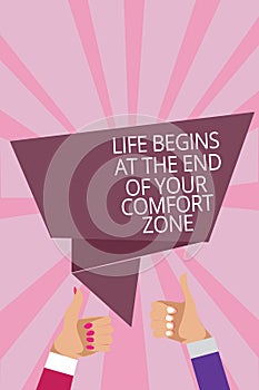 Text sign showing Life Begins At The End Of Your Comfort Zone. Conceptual photo Make changes evolve grow Man woman hands thumbs up