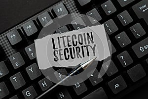 Text sign showing Litecoin Security. Concept meaning peertopeer cryptocurrency and opensource software Abstract Typing