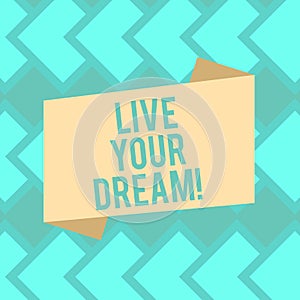 Text sign showing Live Your Dream. Conceptual photo Motivation be successful inspiration happiness achieve goals Blank