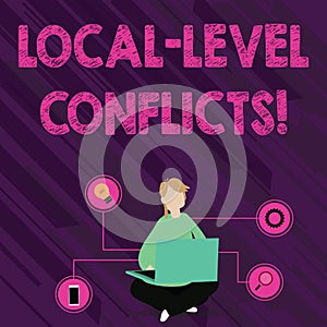 Text sign showing Local Level Conflicts. Conceptual photo creating local incentives to spoil the process Woman Sitting