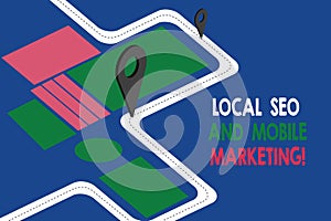 Text sign showing Local Seo And Mobile Marketing. Conceptual photo Search engine optimization Digital promotion Road Map