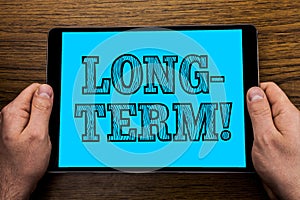 Text sign showing Long-Term Motivational Call. Conceptual photo Occurring over large period of time Future plans written on Tablet