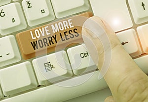 Text sign showing Love More Worry Less. Conceptual photo Have a good attitude motivation be lovable enjoy life.