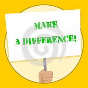 Text sign showing Make A Difference. Conceptual photo have significant effect or non on demonstrating or situation Hand