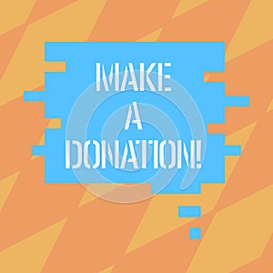 Text sign showing Make A Donation. Conceptual photo Donate giving things not used any more to needed showing Blank Color