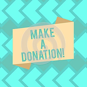 Text sign showing Make A Donation. Conceptual photo Donate giving things not used any more to needed showing Blank Color