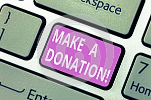 Text sign showing Make A Donation. Conceptual photo Donate giving things not used any more to needed showing Keyboard