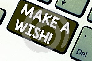 Text sign showing Make A Wish. Conceptual photo To have dreams desires about future events Be positive Keyboard key