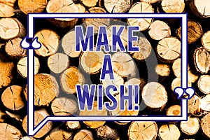 Text sign showing Make A Wish. Conceptual photo To have dreams desires about future events Be positive Wooden background