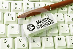 Text sign showing Marine Engineer. Word for incharge with maintenance and operation of a ship s is engines Internet