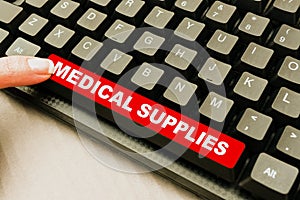 Text sign showing Medical Supplies. Concept meaning Items necessary for treatment of illness or injury Abstract Typing