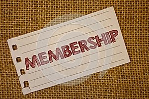 Text sign showing Membership. Conceptual photos Being member Part of a group or team Join an organizationNotebook page ideas messa