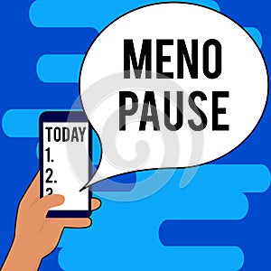 Text sign showing Meno Pause. Business concept the process through which a woman ceases to be fertile or menstruate