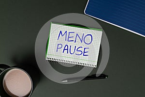 Text sign showing Meno Pause. Business overview the process through which a woman ceases to be fertile or menstruate