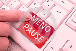 Text sign showing Meno Pause. Word for the process through which a woman ceases to be fertile or menstruate