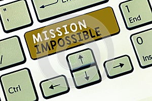 Text sign showing Mission Impossible. Conceptual photo Difficult Dangerous Assignment Isolated Unimaginable Task