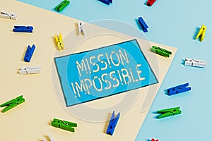 Text sign showing Mission Impossible. Conceptual photo Difficult Dangerous Assignment Isolated Unimaginable Task Colored