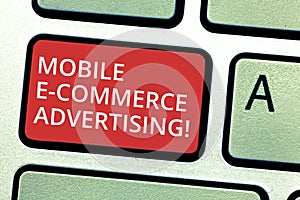 Text sign showing Mobile E Commerce Advertising. Conceptual photo use of mobile devices in marketing brand Keyboard key