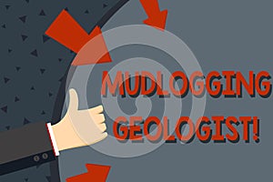 Text sign showing Mudlogging Geologist. Conceptual photo gather information and creating a detailed well log Hand