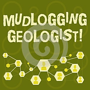 Text sign showing Mudlogging Geologist. Conceptual photo gather information and creating a detailed well log Online Chat