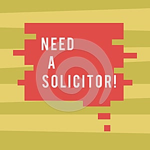 Text sign showing Need A Solicitor. Conceptual photo legal practitioner who deals with most of legal matters Blank Color