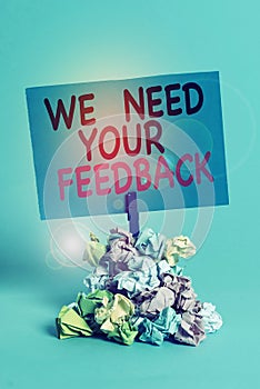 Text sign showing We Need Your Feedback. Conceptual photo Give us your review thoughts comments what to improve Reminder