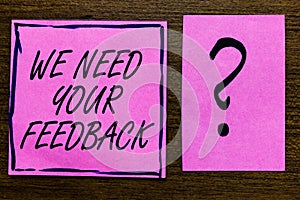 Text sign showing We Need Your Feedback. Conceptual photo Give us your review thoughts comments what to improve Violet color black