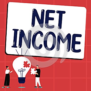 Text sign showing Net Income. Business idea the gross income remaining after all deductions and exemptions are taken