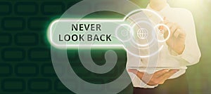 Text sign showing Never Look Back. Word Written on Do not have regrets for your actions be optimistic Businessman in