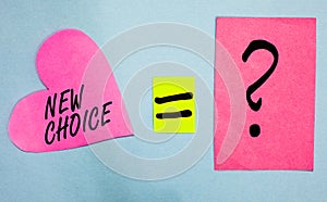 Text sign showing New Choice. Conceptual photo having lot of options and adding another one to choose between Pink paper notes hea