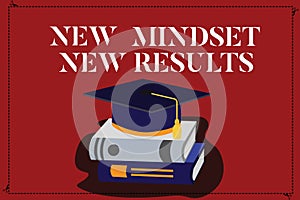 Text sign showing New Mindset New Results. Conceptual photo Open to Opportunities No Limits Think Bigger Color Graduation Hat with