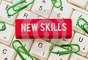 Text sign showing New Skills. Business showcase Recently Acquired Learned Abilities Knowledge Competences