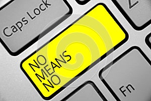 Text sign showing No Means No. Conceptual photo Stop abuse gender violence Negative response Sexual harassment Keyboard yellow key
