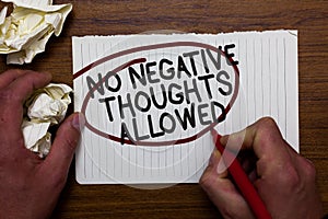 Text sign showing No Negative Thoughts Allowed. Conceptual photo Always positive motivated inspired good vibes Hand hold paper lob