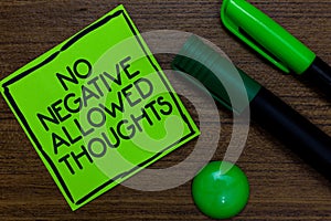Text sign showing No Negative Thoughts Allowed. Conceptual photo Always positive motivated inspired good vibes Written on sticky n