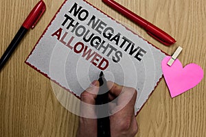 Text sign showing No Negative Thoughts Allowed. Conceptual photo Always positive motivated inspired good vibes Written sticky note
