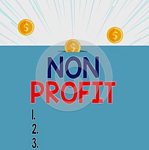 Text sign showing Non Profit. Conceptual photo type of organization that does not earn profits for its owners Front view