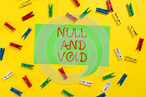 Text sign showing Null And Void. Word for Cancel a contract Having no legal force Invalid Ineffective Colorful Pegs