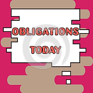 Text sign showing Obligations. Concept meaning Condition of being morally or legally bound to do something Debt