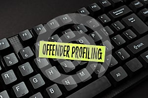 Text sign showing Offender Profiling. Word for Develop profiles for offenders who not yet apprehended Online Browsing