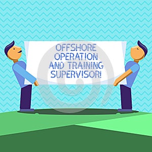 Text sign showing Offshore Operation And Training Supervisor. Conceptual photo Oil and gas industry engineering Two Men