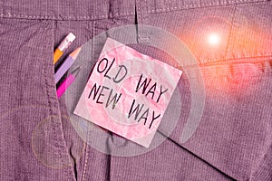 Text sign showing Old Way New Way. Conceptual photo The different way to fulfill the desired purposes Writing equipment and pink